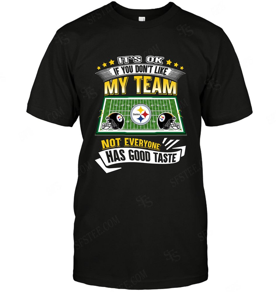 Nfl Pittsburgh Steelers If You Dont Like My Team Long Sleeve Plus Size Up To 5xl