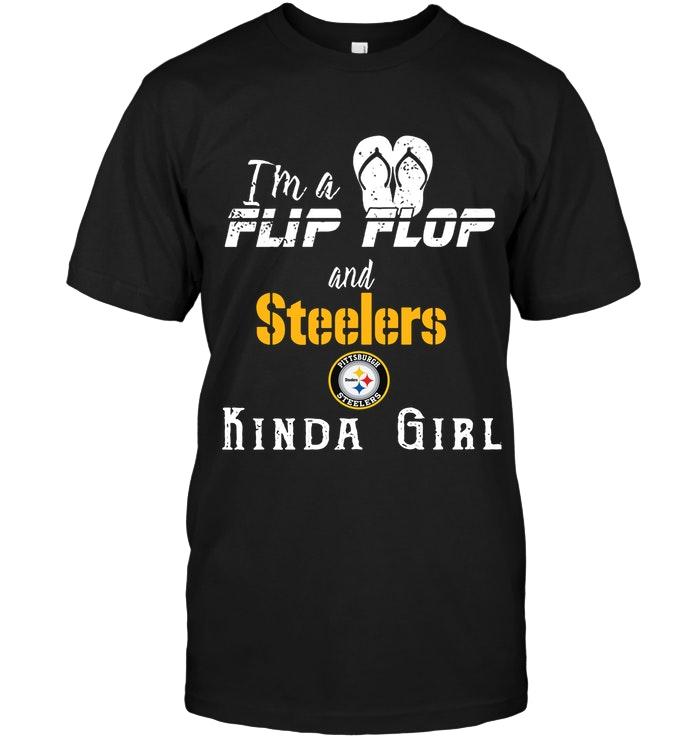 Nfl Pittsburgh Steelers Im A Flip Flop And Pittsburgh Steelers Kinda Girl Shirt Long Sleeve Plus Size Up To 5xl