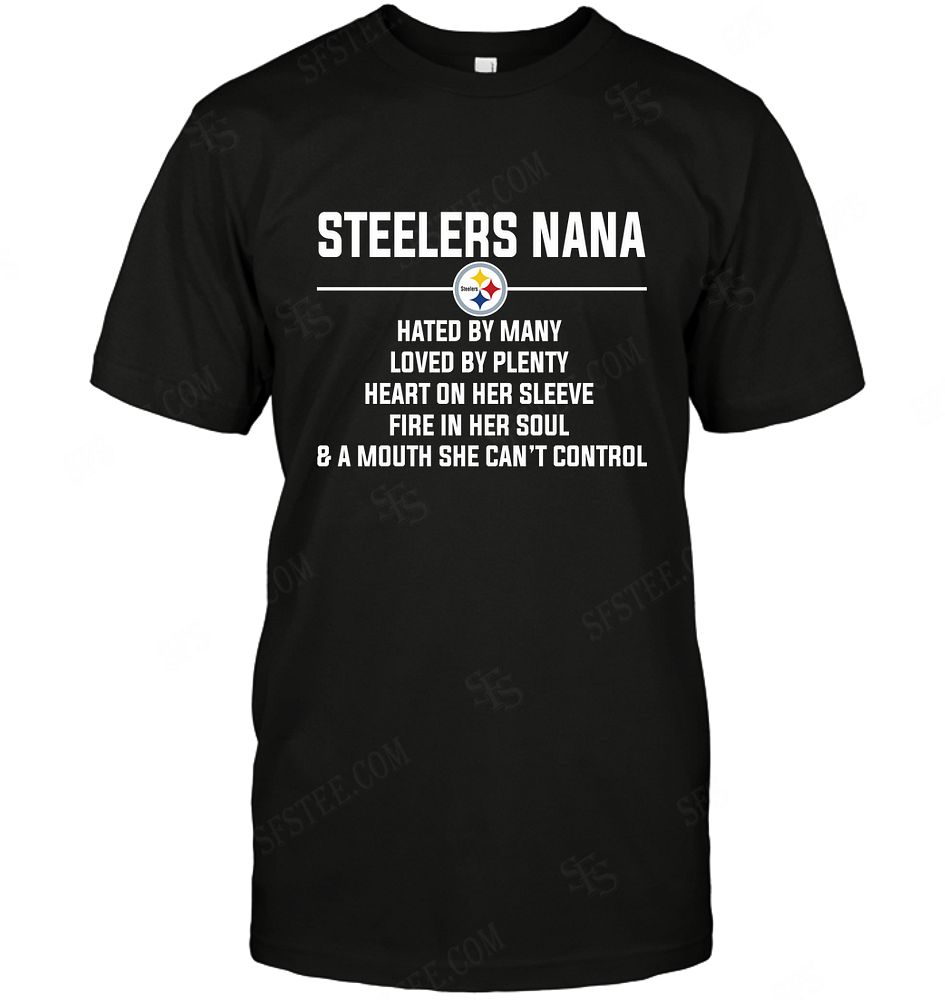 Nfl Pittsburgh Steelers Nana Hated By Many Loved By Plenty Hoodie Size Up To 5xl