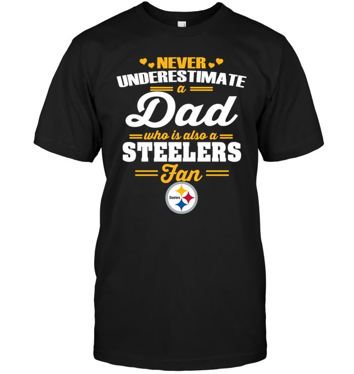 Nfl Pittsburgh Steelers Never Underestimate A Dad Who Is Also A Pittsburgh Steelers Fan Tank Top Size Up To 5xl