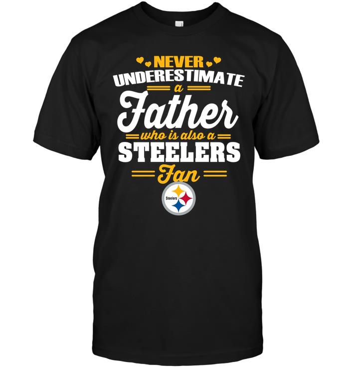 Nfl Pittsburgh Steelers Never Underestimate A Father Who Is Also A Steelers Fan Tank Top Size Up To 5xl