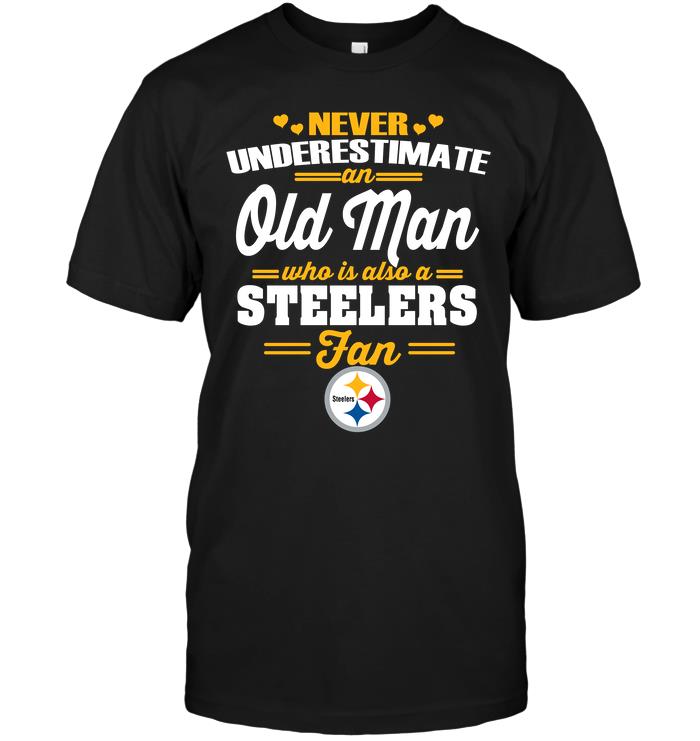 Nfl Pittsburgh Steelers Never Underestimate An Old Man Who Is Also A Steelers Fan Long Sleeve Plus Size Up To 5xl