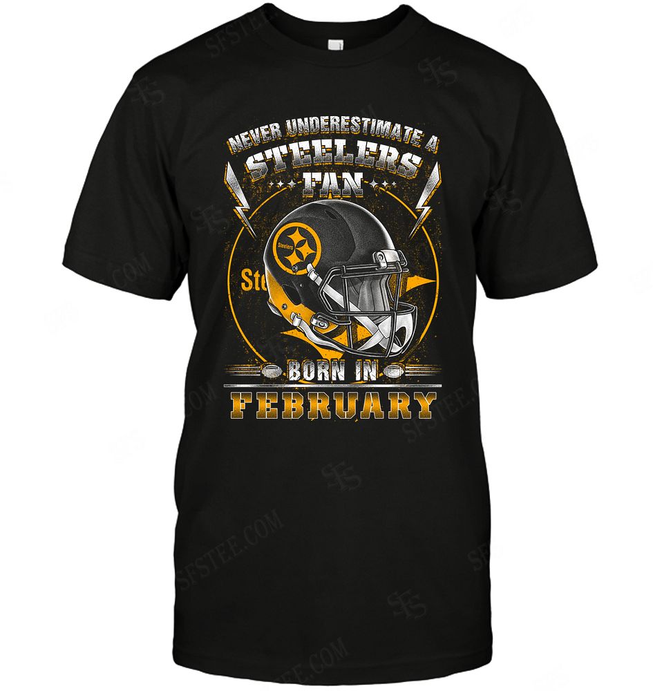 Nfl Pittsburgh Steelers Never Underestimate Fan Born In February 2 Tank Top Size Up To 5xl