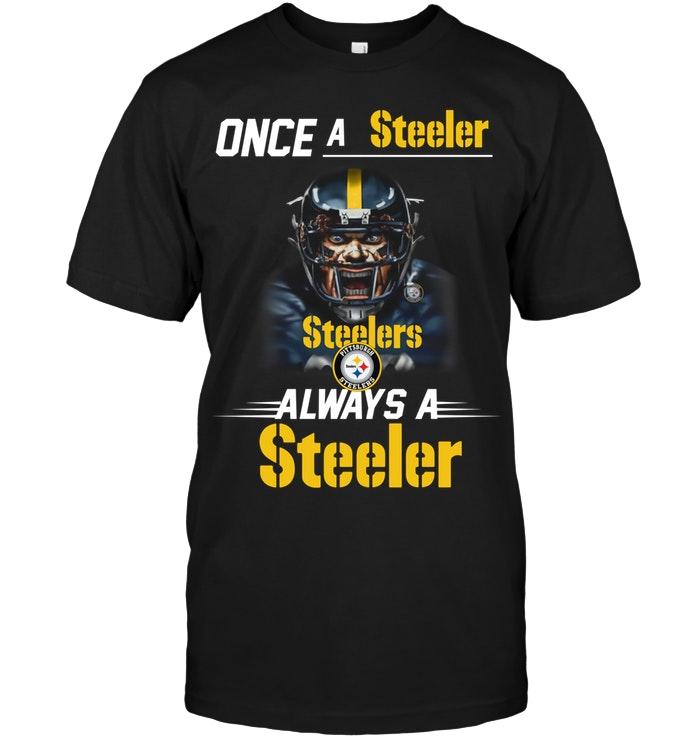 Nfl Pittsburgh Steelers Once A Steeler Always A Steeler Pittsburgh Steelers Fan Shirt Long Sleeve Plus Size Up To 5xl