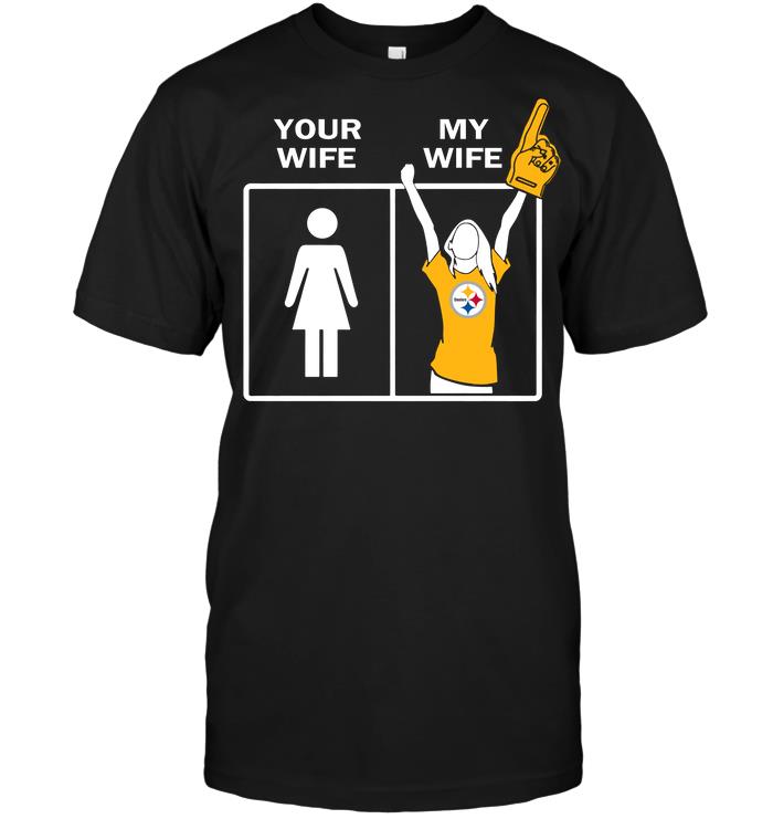 Nfl Pittsburgh Steelers Your Wife My Wife Plus Size Up To 5xl