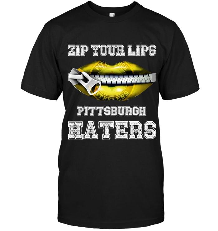 Nfl Pittsburgh Steelers Zip Your Lips Pittsburgh Haters Pittsburgh Steelers Fan T Shirt Plus Size Up To 5xl