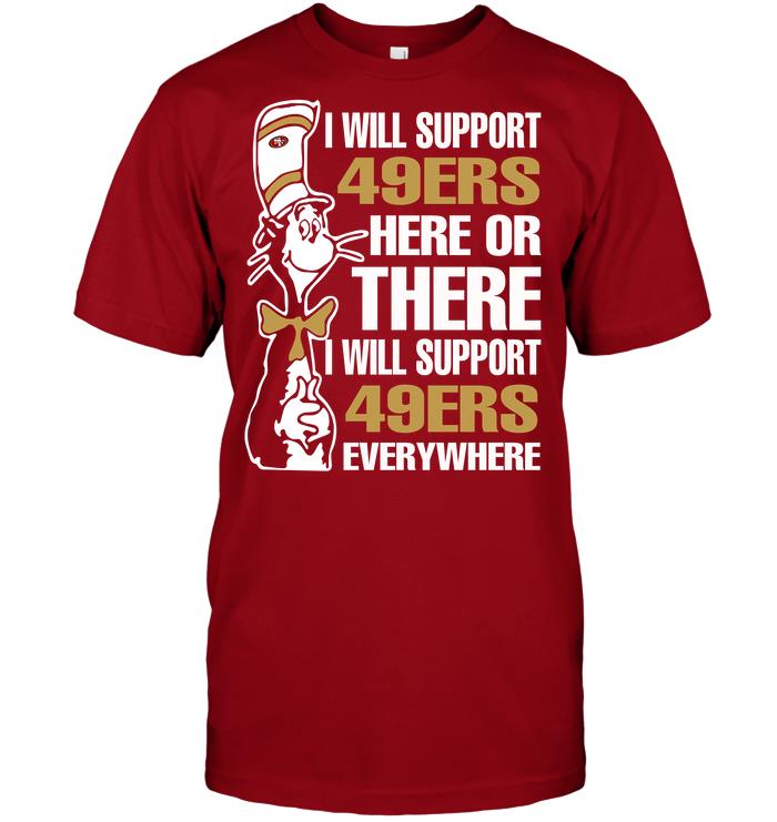 Nfl San Francisco 49ers I Will Support 49ers Here Or There I Will Support 49ers Everywhere Sweater Plus Size Up To 5xl