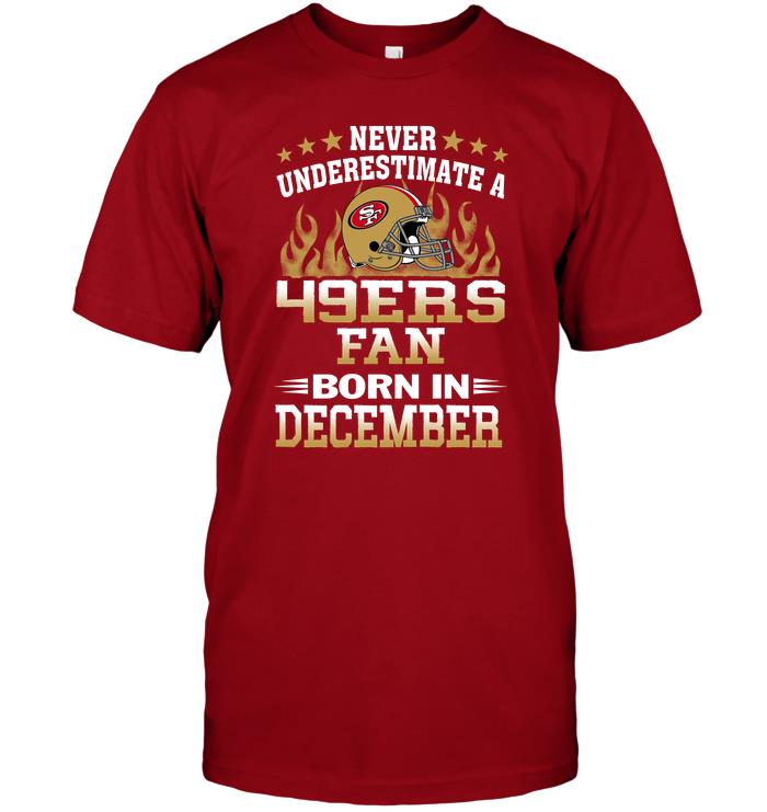 Nfl San Francisco 49ers Never Underestimate A 49ers Fan Born In December Tank Top Size Up To 5xl