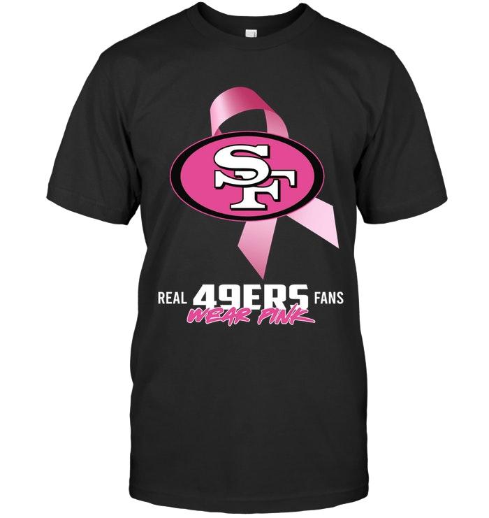 Nfl San Francisco 49ers Real Fans Wear Pink Br East Cancer Support Shirt Tshirt Size Up To 5xl