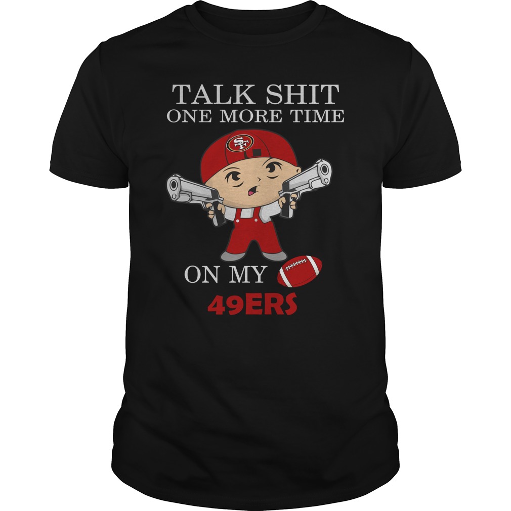 Nfl San Francisco 49ers Talk Shit One More Time On My San Francisco 49ers Tank Top Plus Size Up To 5xl