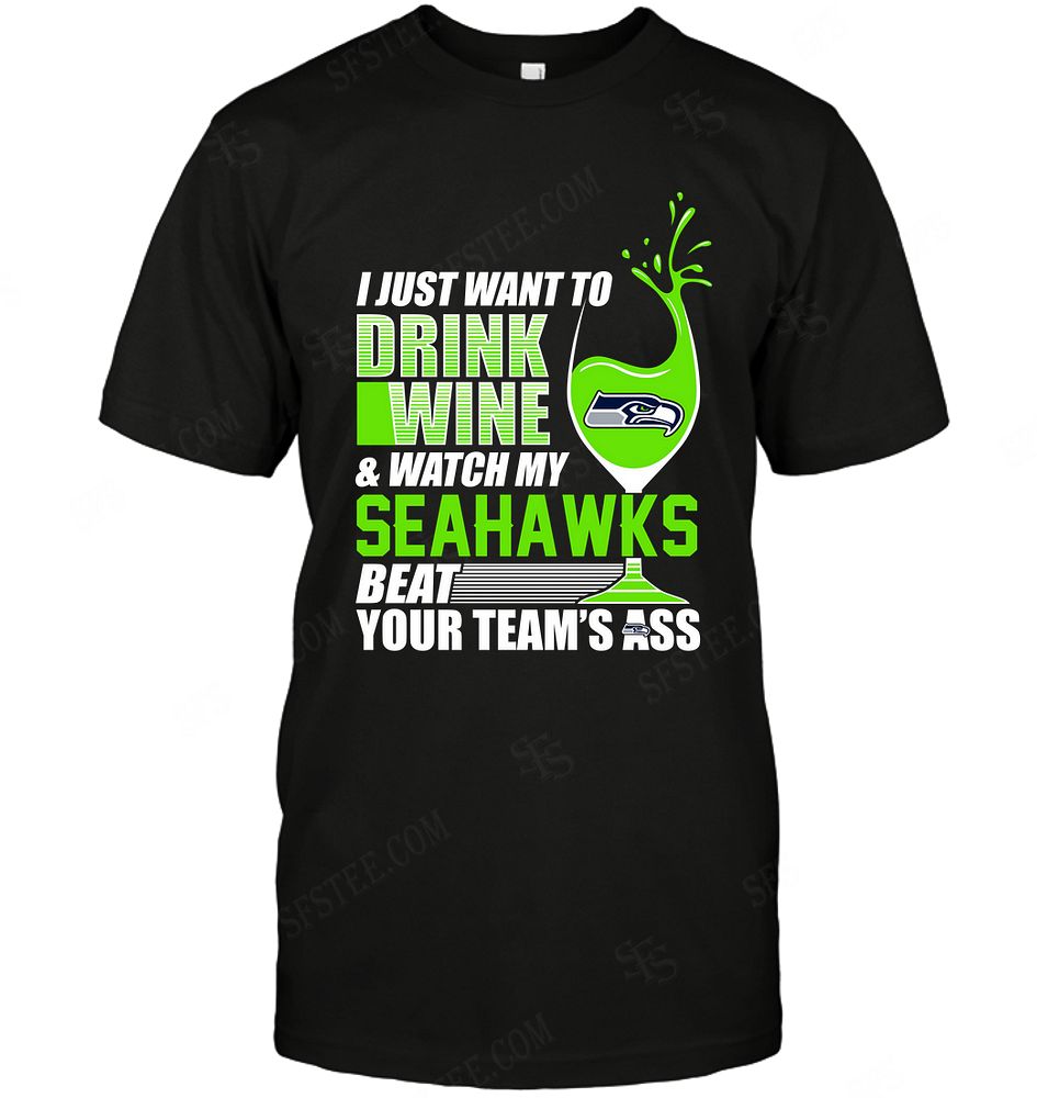 Nfl Seattle Seahawks I Just Want To Drink Wine Size Up To 5xl