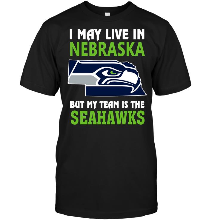 Nfl Seattle Seahawks I May Live In Nebraska But My Team Is The Seahawks Long Sleeve Plus Size Up To 5xl