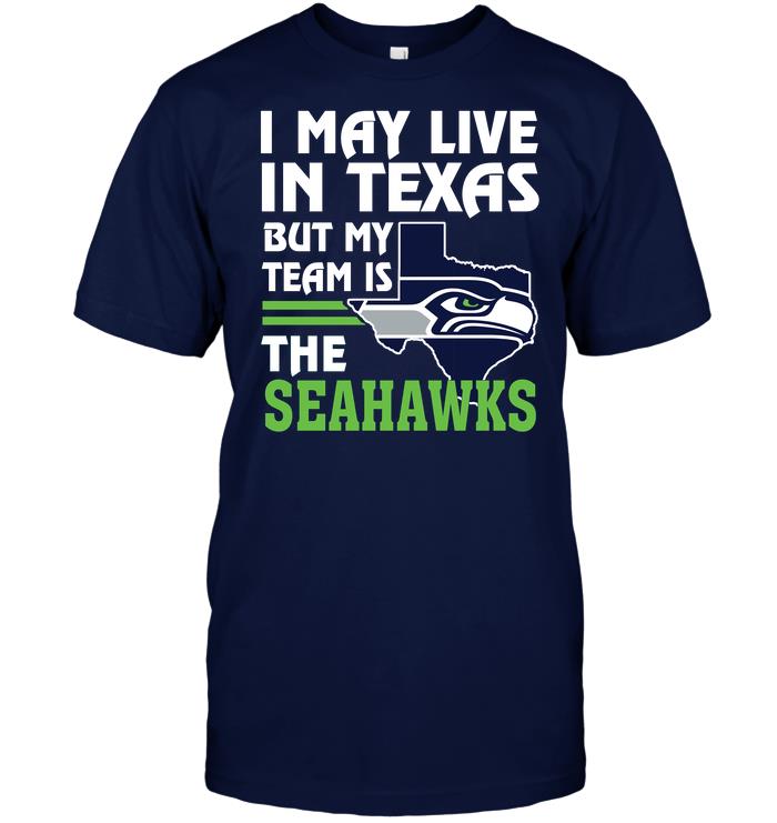 Nfl Seattle Seahawks I May Live In Texas But My Team Is The Seahawks Long Sleeve Plus Size Up To 5xl