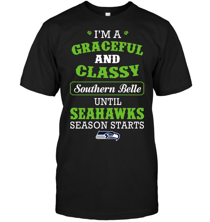 Nfl Seattle Seahawks Im A Graceful And Classy Southern Belle Until Seahawks Season Starts Tank Top Plus Size Up To 5xl