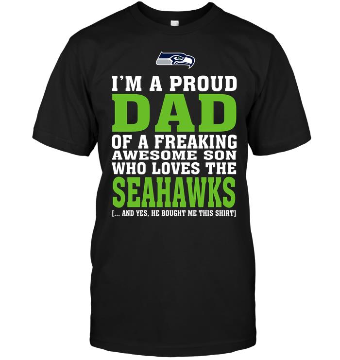 Nfl Seattle Seahawks Im A Proud Dad Of A Freaking Awesome Son Who Loves The Seahawks Tshirt Plus Size Up To 5xl