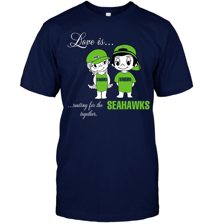 Nfl Seattle Seahawks Love Is Rooting For The Seahawks Together Shirt Plus Size Up To 5xl