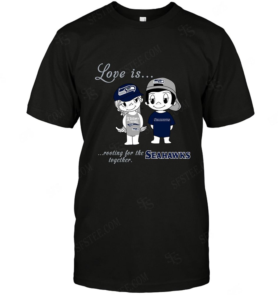 Nfl Seattle Seahawks Love Is Rooting For The Together Shirt Plus Size Up To 5xl