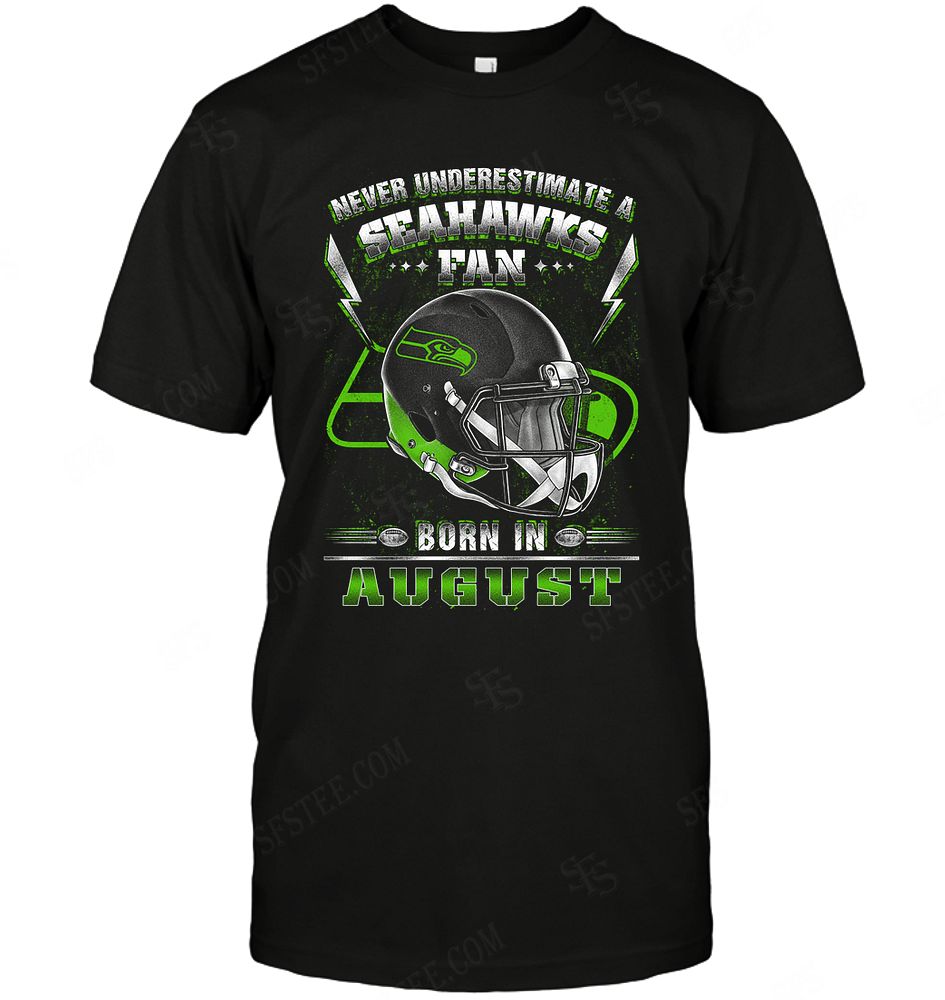 Nfl Seattle Seahawks Never Underestimate Fan Born In August 2 Hoodie Size Up To 5xl