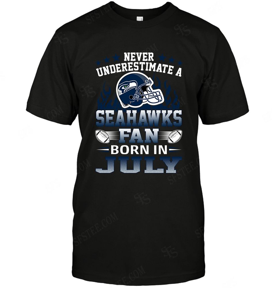 Nfl Seattle Seahawks Never Underestimate Fan Born In July 1 Long Sleeve Size Up To 5xl