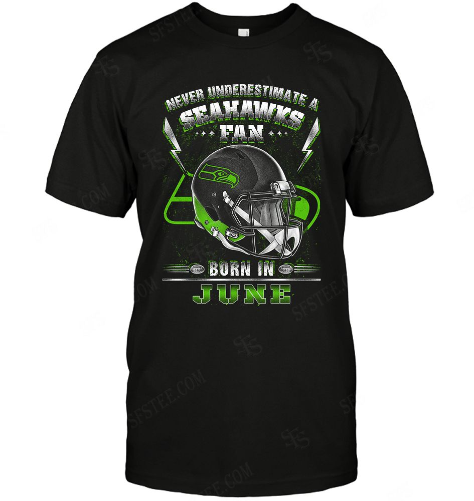 Nfl Seattle Seahawks Never Underestimate Fan Born In June 2 Long Sleeve Size Up To 5xl