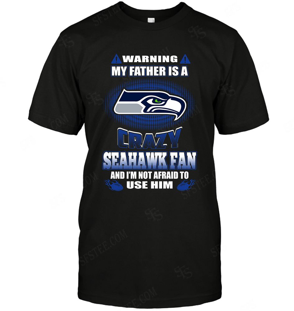 Nfl Seattle Seahawks Warning My Father Crazy Fan Long Sleeve Plus Size Up To 5xl