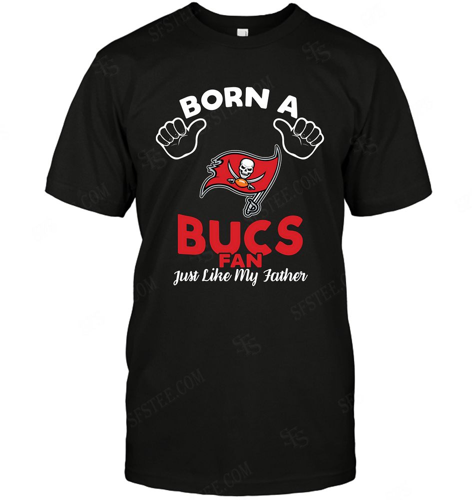 Nfl Tampa Bay Buccaneers Born A Fan Just Like My Father Hoodie Size Up To 5xl