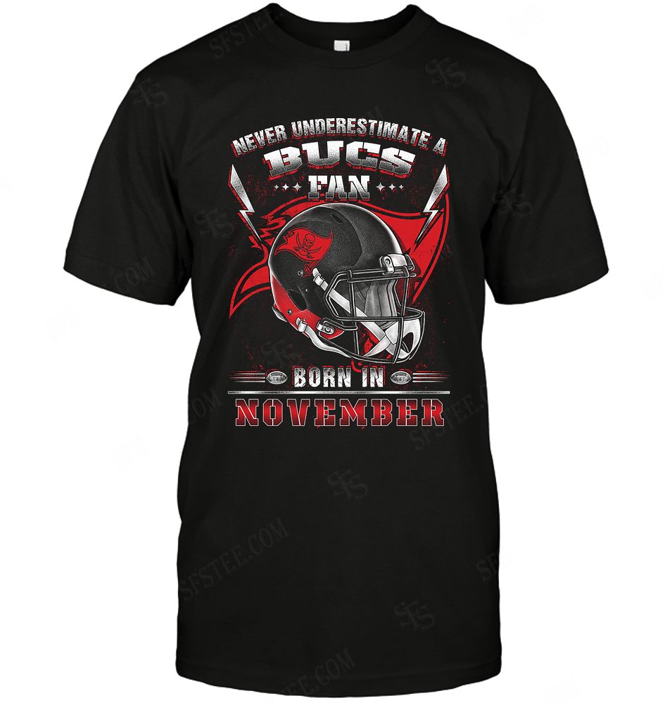 Nfl Tampa Bay Buccaneers Never Underestimate Fan Born In November 2 Shirt Size Up To 5xl