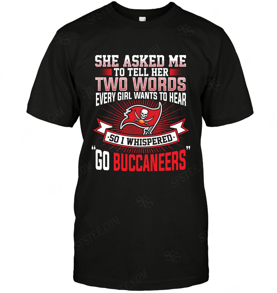 Nfl Tampa Bay Buccaneers She Asked Me Two Words Size Up To 5xl