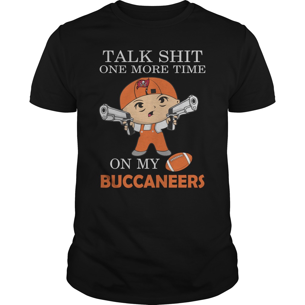 Nfl Tampa Bay Buccaneers Talk Shit One More Time On My Tampa Bay Buccaneers Shirt Plus Size Up To 5xl