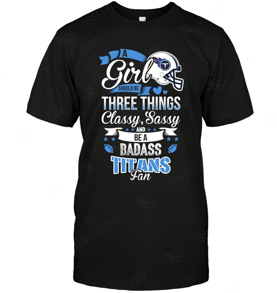 Nfl Tennessee Titans A Girl Should Be Three Things Long Sleeve Size Up To 5xl