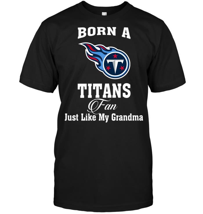 Nfl Tennessee Titans Born A Titans Fan Just Like My Grandma Tank Top Plus Size Up To 5xl