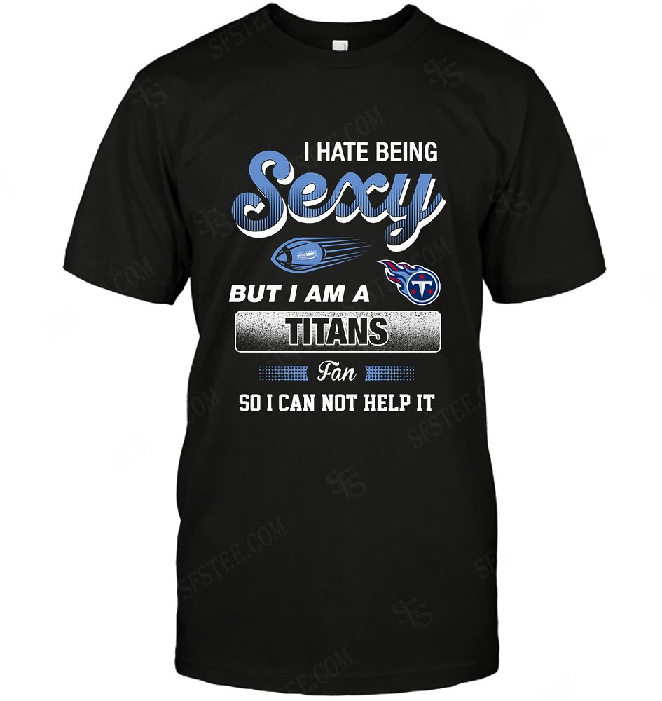 Nfl Tennessee Titans I Hate Being Sexy Tank Top Size Up To 5xl