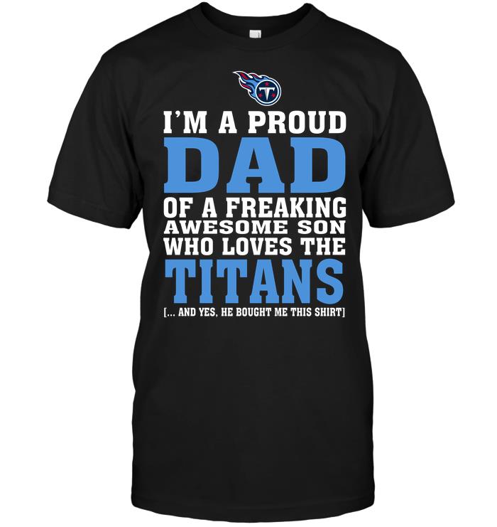 Nfl Tennessee Titans Im A Proud Dad Of A Freaking Awesome Son Who Loves The Titans Sweater Size Up To 5xl