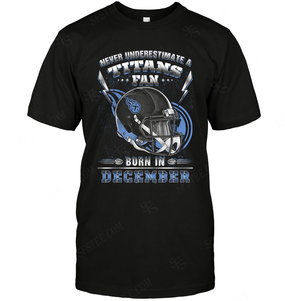 Nfl Tennessee Titans Never Underestimate Fan Born In December 2 Tank Top Plus Size Up To 5xl