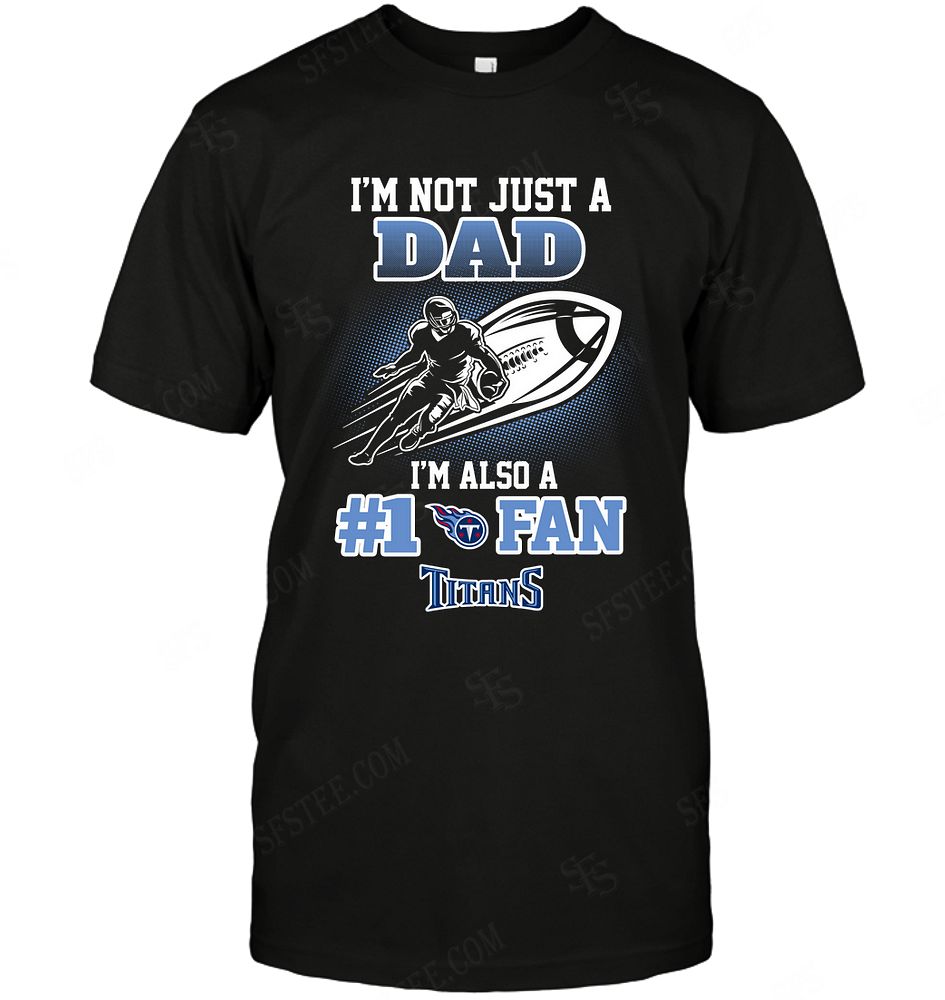 Nfl Tennessee Titans Not Just Dad Also A Fan Shirt Plus Size Up To 5xl