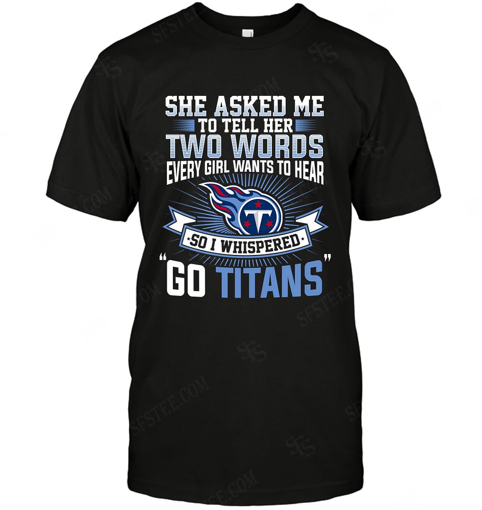 Nfl Tennessee Titans She Asked Me Two Words Tank Top Size Up To 5xl