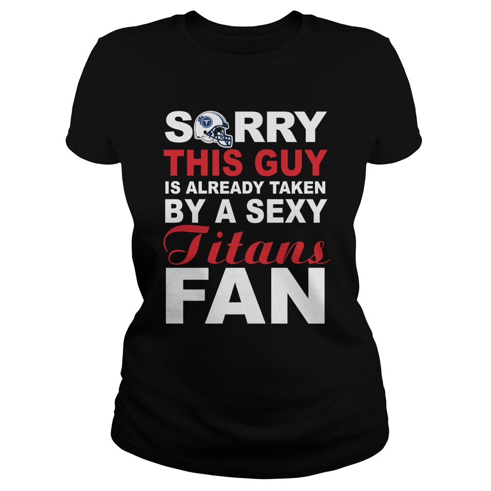 Nfl Tennessee Titans Sorry This Guy Is Already Taken By A Sexy Titans Fan Hoodie Plus Size Up To 5xl