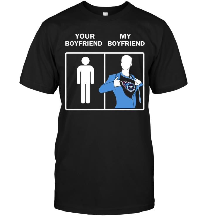 Nfl Tennessee Titans Your Boyfriend My Boyfriend Size Up To 5xl