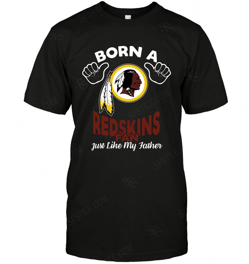 Nfl Washington Redskins Born A Fan Just Like My Father Tshirt Plus Size Up To 5xl