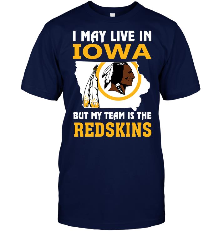 Nfl Washington Redskins I May Live In Iowa But My Team Is The Redskins Tank Top Size Up To 5xl