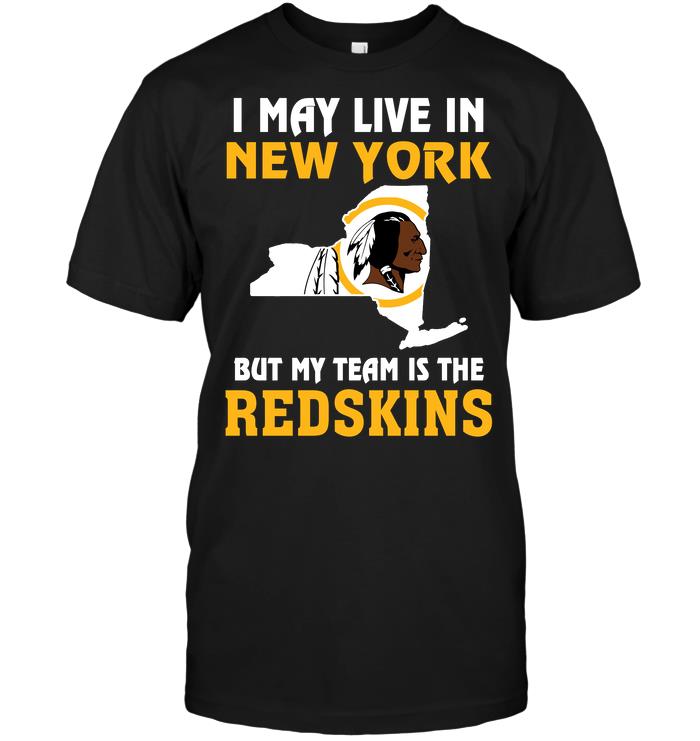 Nfl Washington Redskins I May Live In New York But My Team Is The Washington Redskins Tank Top Size Up To 5xl