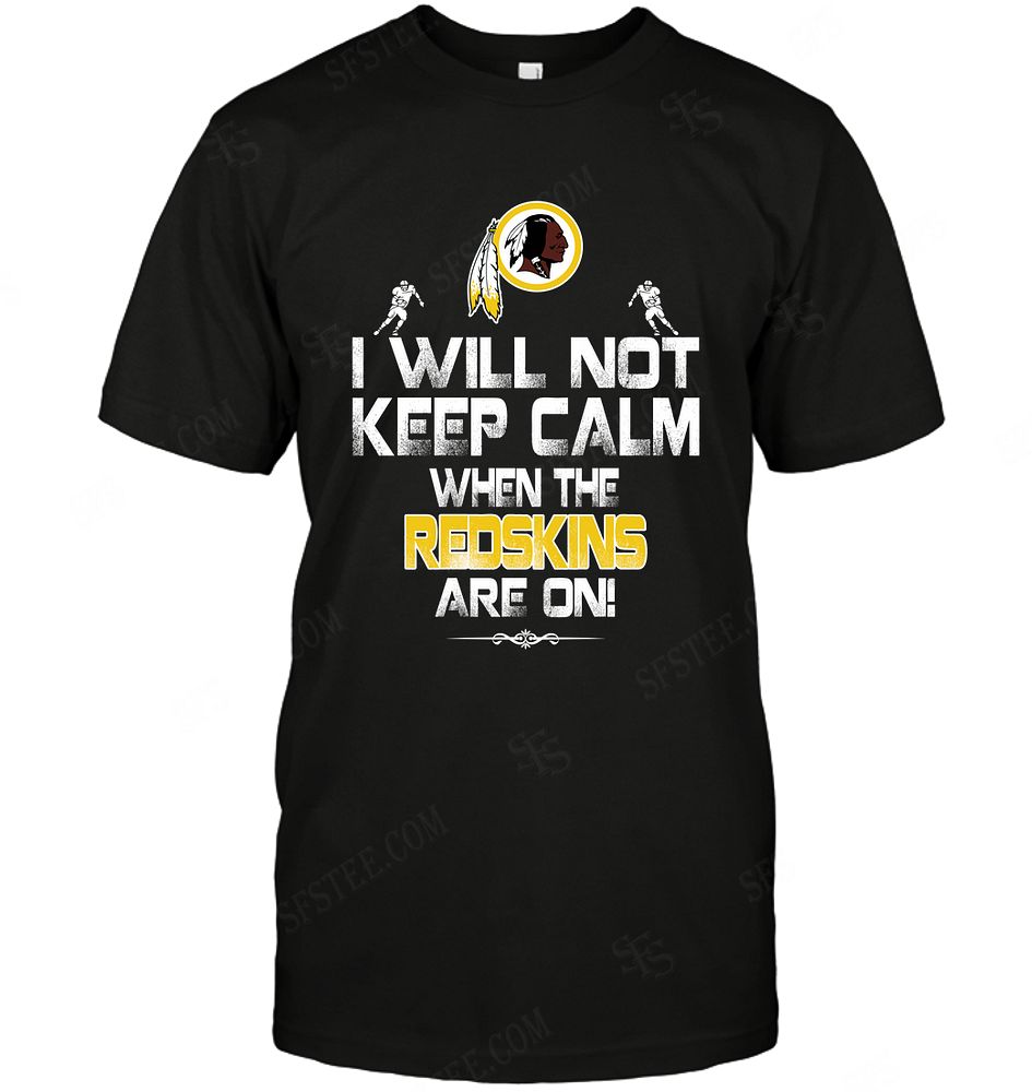 Nfl Washington Redskins I Will Not Keep Calm Shirt Size Up To 5xl