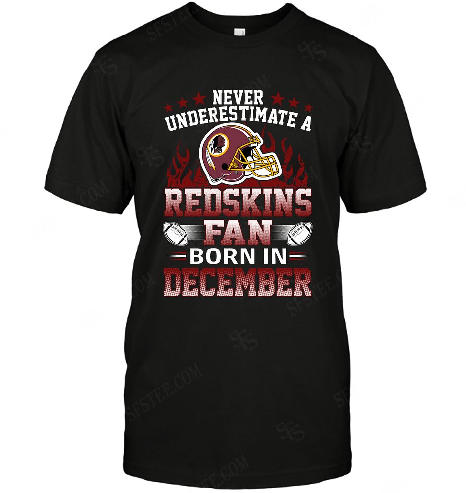 Nfl Washington Redskins Never Underestimate Fan Born In December 1 Sweater Plus Size Up To 5xl