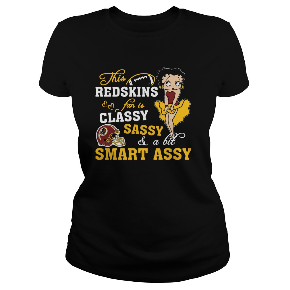 Nfl Washington Redskins This Washington Redskins Fan Is Classy Sassy And A Bit Smart Assy Plus Size Up To 5xl