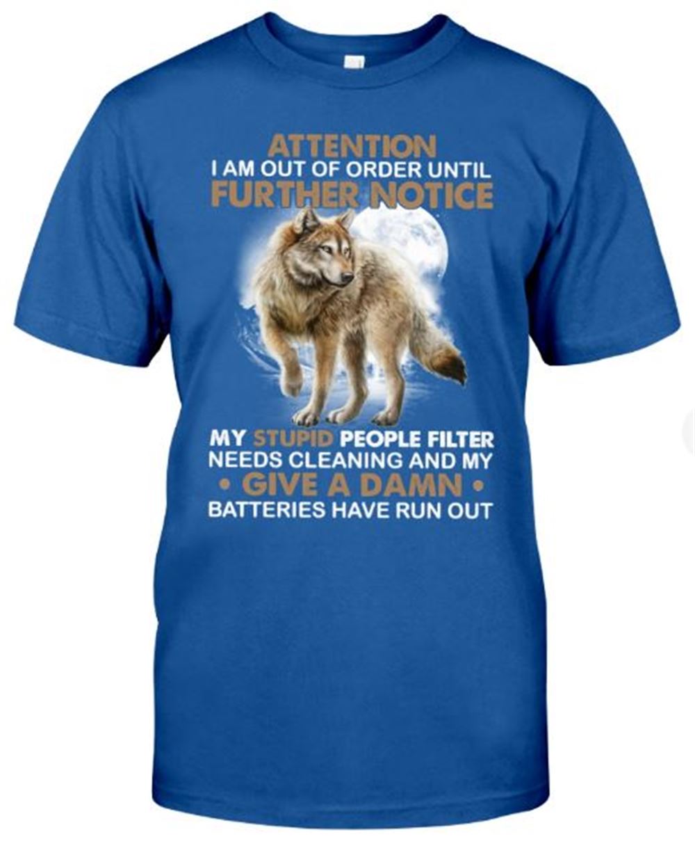 Attention Wolf Classic T-shirt I Am Out Of Order Until Futher Notice Shirt