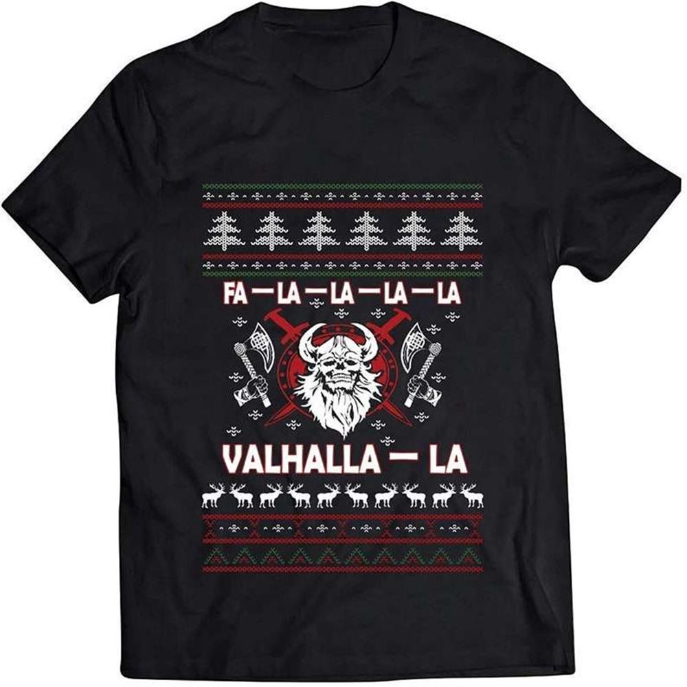 Fa-la-la-la-la Valhalla-la Ugly Viking 20 T Shirt