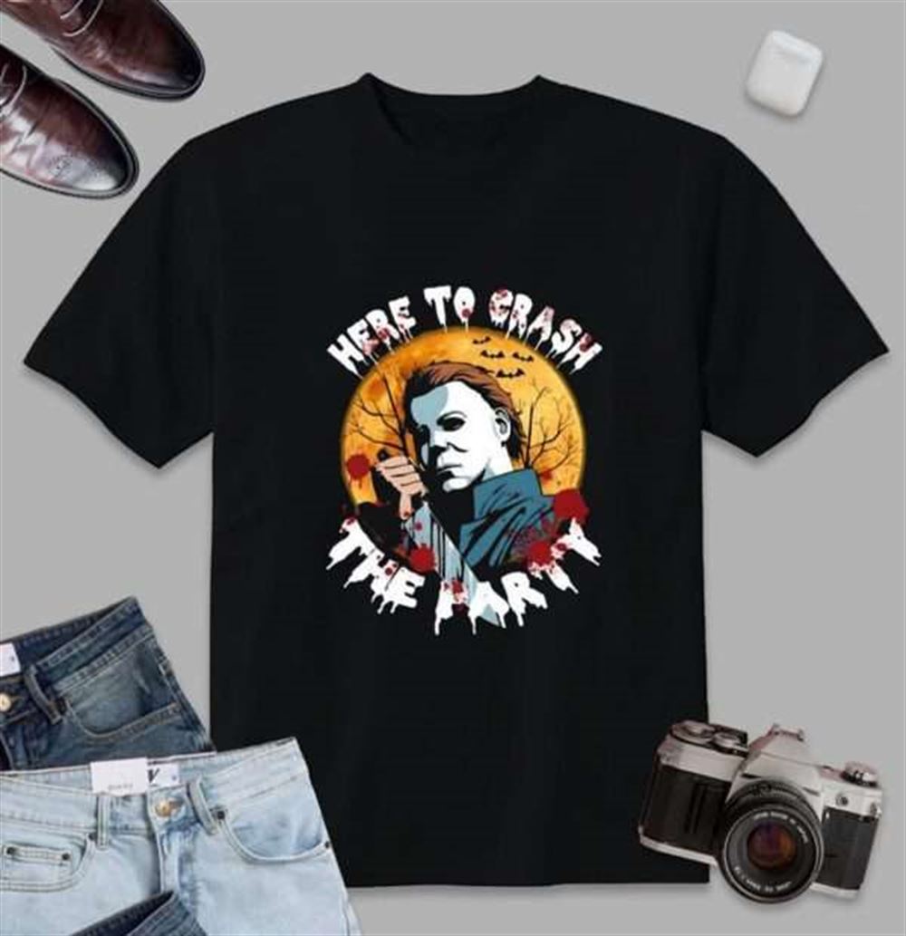 Here To Crash The Party Michael Myers Shirt