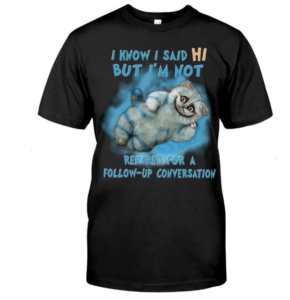 I Know I Said Hi But Im Not Cat Classic T-shirt