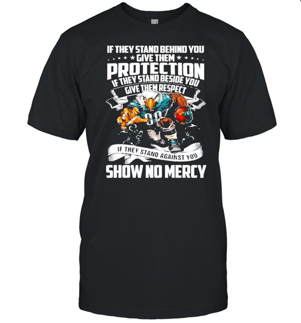 If They Stand Behind You Give Them Protection If They Stand Beside You Give Them Respect Shirt