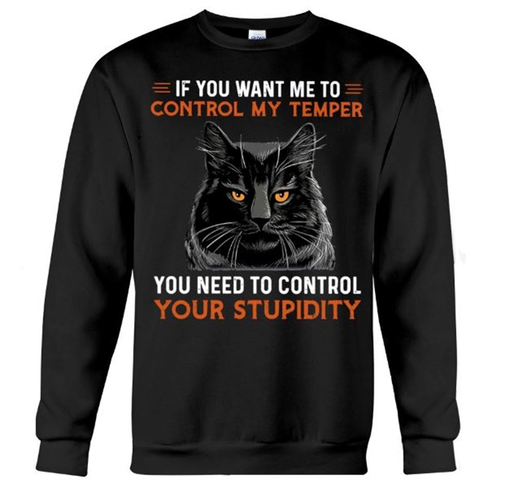 If You Want Me To Control My Temper Crewneck Sweatshirt